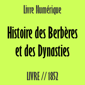 Livre Numérique : Histoire des Berbères et des Dynasties – 1852